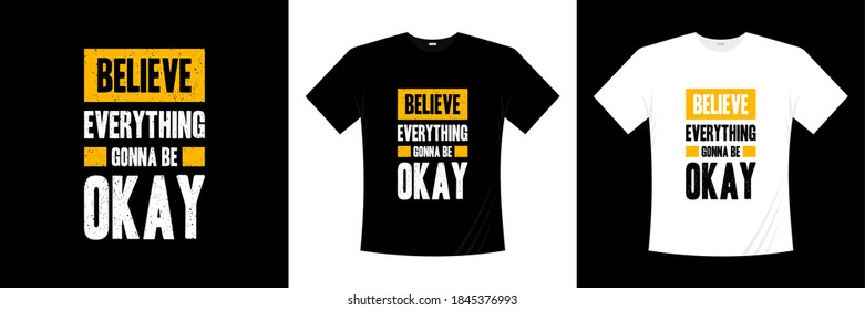 believe everything gonna be okay typography t-shirt design. 