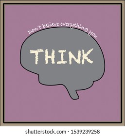 Don’t believe everything you think vector image, inspirational quote for use with anxiety management in cognitive behavioural therapy and intrusive thoughts with obsessive compulsive disorder OCD.