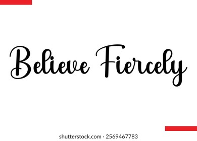 Believe Fiercely spirit quote modiren text typography