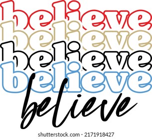 Believe File is suitable for t-shirt, Quote, Christian saying, Print, Faith quote, T-shirt , religious , Believe laser cut,  invitation, packaging, text, vector, design etc.