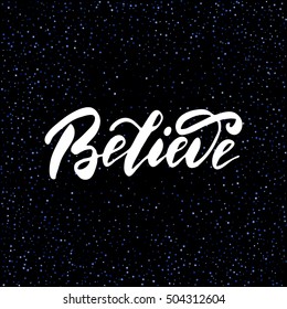 Believe - freehand ink hand drawn calligraphic design for Xmas greetings cards, invitations. Handwritten calligraphy on blue starry glitter background. Vector illustration isolated