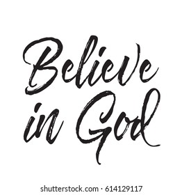 believe in God, text design. Vector calligraphy. Typography poster. Usable as background.