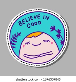 Believe in good hand drawn vector illustration sticker pin patch cartoon comic style calm man turquoise violet