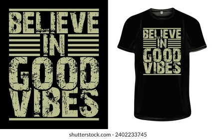 Believe in Good Vibes t shirt design, Motivational t shirt design, Inspirational quotes for t shirt design print