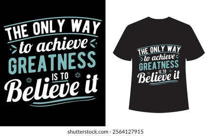 Believe in Greatness: Motivational Typography T-Shirt Design