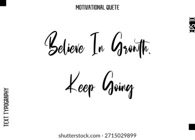Glauben Sie an Wachstum. Keep Going Abstrakte künstlerische Motivation kursive Typografie Zitat