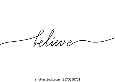Believe Hand drawn Continuous Lettering Sign. Creative Minimalist t-shirt or print template. Hand drawn modern Calligraphy. Vector illustration