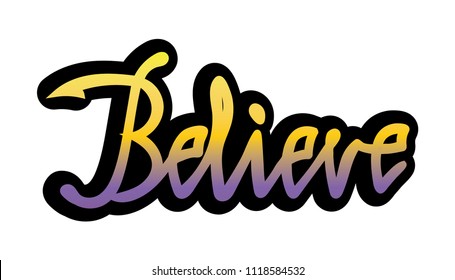 Believe hand drawn lettering vector illustration. Card, icon, poster, banner, design, background, decoration.