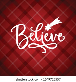 Believe hand lettering. Christmas greeting card, invitation with hand drawn falling star, comet and white text over tartan red checkered plaid. Winter vector calligraphy illustration background.