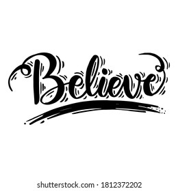Believe hand written lettering black and white.