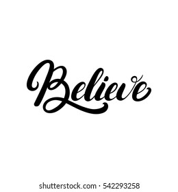 Believe hand written lettering. Inspirational, motivational quote. Modern brush calligraphy. Isolated on white background. Vector illustration.