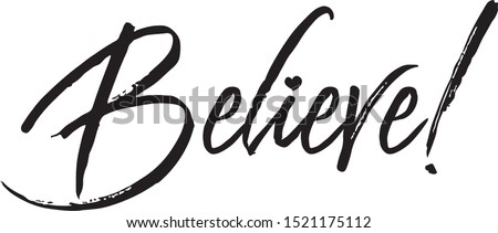Believe hand written lettering. Inspirational, motivational quote. Modern brush calligraphy. Isolated on white background. Vector Eps. 8