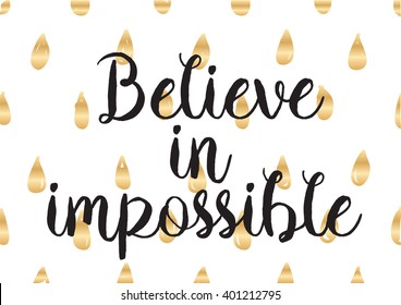 Believe in impossible inspirational inscription. Greeting card with calligraphy. Hand drawn lettering design. Photo overlay. Typography for banner, poster or apparel design. Vector typography.