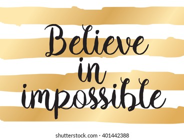 Believe in impossible inspirational inscription. Greeting card with calligraphy. Hand drawn lettering design. Photo overlay. Typography for banner, poster or apparel design. Vector typography.