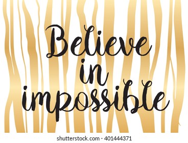 Believe in impossible inspirational inscription. Greeting card with calligraphy. Hand drawn lettering design. Photo overlay. Typography for banner, poster or apparel design. Vector typography.