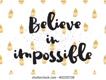 Believe in impossible inspirational inscription. Greeting card with calligraphy. Hand drawn lettering design. Photo overlay. Typography for banner, poster or apparel design. Vector typography.