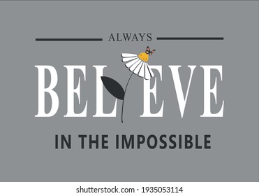 believe in the impossible message with daisy drawn  vector