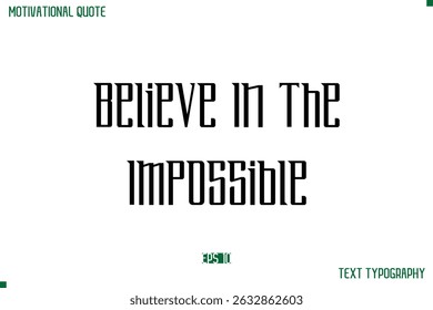 Believe In The Impossible Modern Typography Text Life Motivational Quote