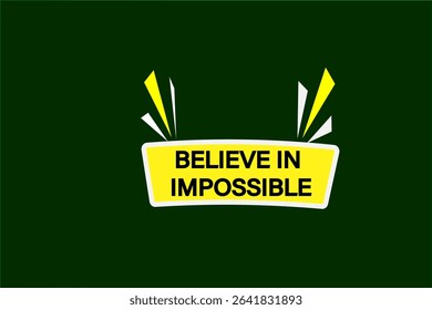 believe in the impossible. web button, application Design, Element, learn, believe, template, accept cookies design  apply now, level, sign, speech, bubble  banner, white background. 

