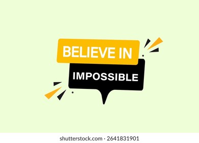 believe in the impossible. web button, application Design, Element, learn, believe, template, accept cookies design  apply now, level, sign, speech, bubble  banner, white background. 
