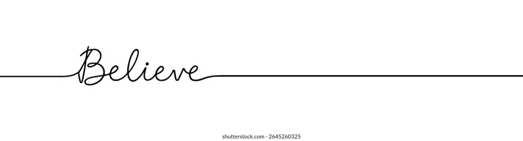 Believe inscription continuous one line drawing with word. Minimalistic drawing of phrase illustration.