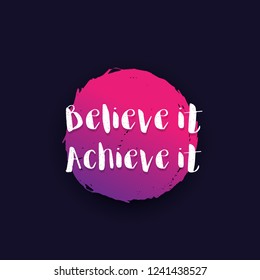 Believe it, achieve it motivational poster with inspirational quote