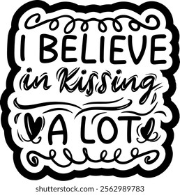 i believe in kissing a lot valentines day black vector graphic design and cut file