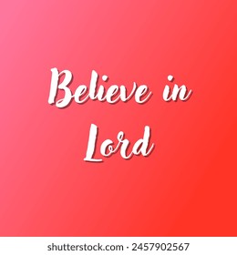Believe in lord Inspirational and motivational quotes, typography, fashion, art, designs: for prints, posters, cards, t shirt, coffee mug hoodies etc.
