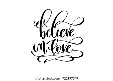believe in love hand lettering inscription positive quote, motivational and inspirational typography poster, black ink calligraphy vector illustration