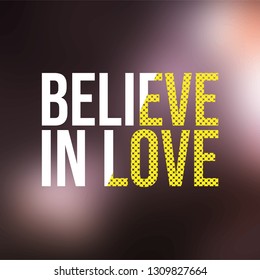 believe in love. Love quote with modern background vector illustration