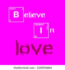 Believe in love slogan. Emotion expression symbol. Periodic table science elements. Surprise text. Cute quote slogan. Graphic tee fun design for t shirt print.