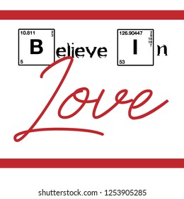 Believe in love slogan. Emotion expression symbol. Periodic table science elements. Surprise text. Cute quote slogan. Graphic tee fun design for t shirt print.