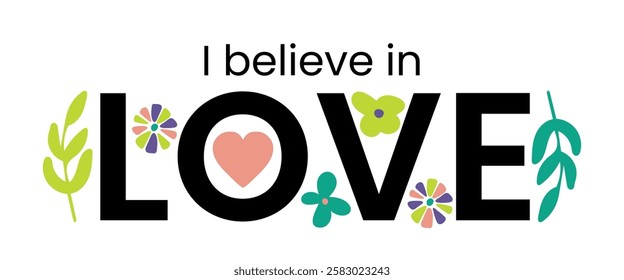 I believe in love text. vector illustration