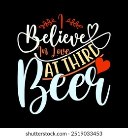 I Believe In Love At Third Beer Calligraphy Retro T shirt Concept, Beer Lover Valentine Design