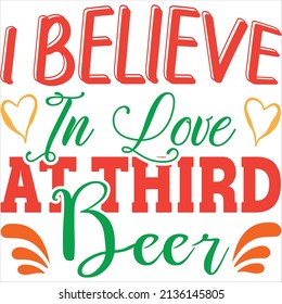 i believe in love at third beer t-shirt design ,vector file.