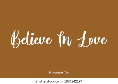 Believe In Love Typography Typescript Text On Brown Background
