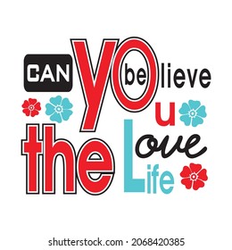 believe the love vector illustration editable - romance quotes best for print on shirt