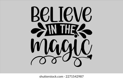 
Believe in the magic- Butterfly t-shirt and svg design, Hand drew Illustration phrase, Inspirational Lettering Quotes for Poster, Calligraphy graphic and white background, eps 10