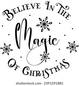 believe in the magic of christmas black graphic design quote phrase and cut file