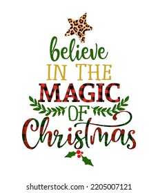 Believe in the magic of Christmas - Calligraphy phrase for Christmas. Hand drawn lettering for Xmas greetings cards, invitations. Good for t-shirt, mug, gift, printing press. Buffalo plaid and leopard