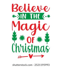 	              
 Believe In The Magic Of Christmas , Custom, merry Christmas, holiday, typography, winter, Christmas t-shirt design

