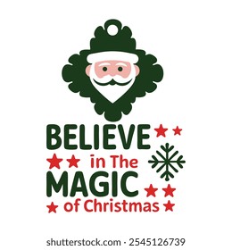 Believe in the Magic of Christmas - Festive Holiday Typography Design with Santa Ornament