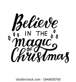 Believe in the magic of Christmas. Hand lettering holiday quote. Modern calligraphy. Greeting cards design element. Xmas phrase