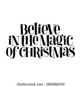 Believe in the magic of Christmas hand-drawn lettering quote for Christmas time. Text for social media, print, t-shirt, card, poster, promotional gift, landing page, web design elements. Vector