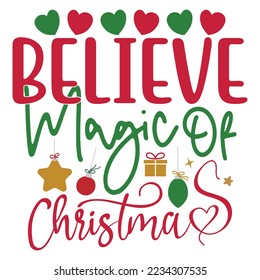 Believe Magic Of Christmas - Happy Christmas, Happy New Year, Retro Merry Christmas, Happy Holidays Retro T-shirt And SVG Design, Can You Download This Vector 