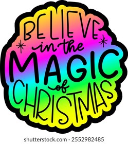 believe in the magic of christmas merry christmas colorful bright rainbow graphic design