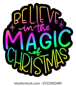 believe in the magic of christmas merry christmas colorful bright rainbow graphic design