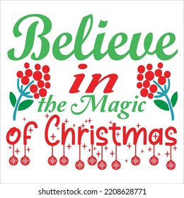 Believe in the magic of Christmas Merry Christmas shirt print template, funny Xmas shirt design, Santa Claus funny quotes typography design