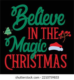 Believe in the magic Christmas Merry Christmas shirt print template, funny Xmas shirt design, Santa Claus funny quotes typography design