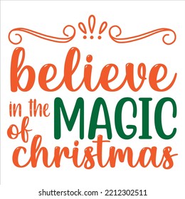 Believe in the magic Christmas Merry Christmas shirt print template, funny Xmas shirt design, Santa Claus funny quotes typography design